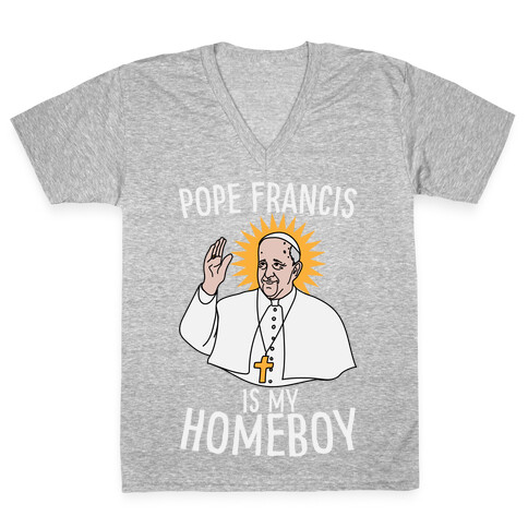 Pope is my Homeboy V-Neck Tee Shirt