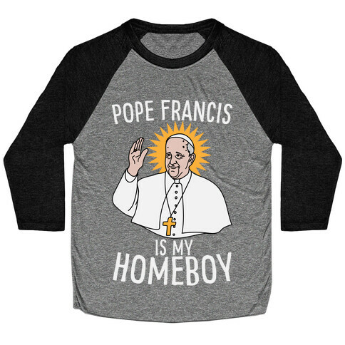 Pope is my Homeboy Baseball Tee