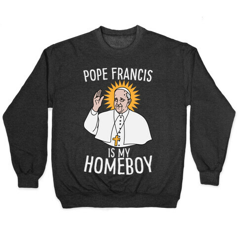 Pope is my Homeboy Pullover