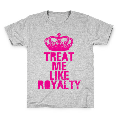 Treat Me Like Royalty Kids T-Shirt