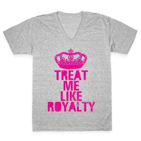 Treat Me Like Royalty V-Neck Tee Shirt