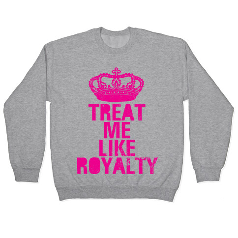 Treat Me Like Royalty Pullover