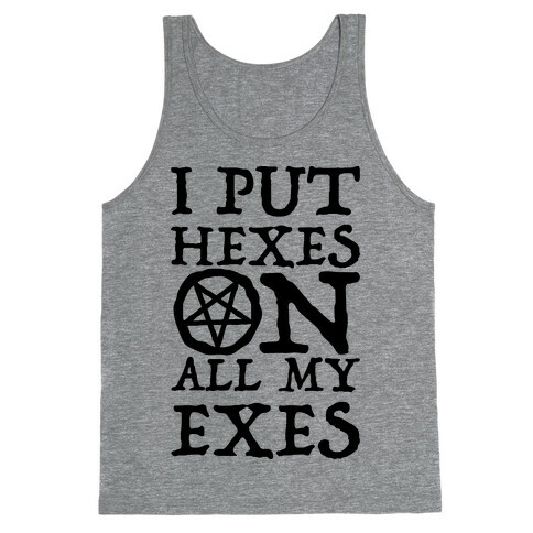 I Put Hexes on my Exes Tank Top