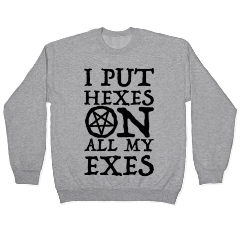 I Put Hexes on my Exes Pullover
