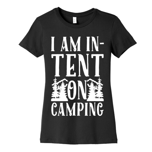 I Am In-Tent On Camping Womens T-Shirt