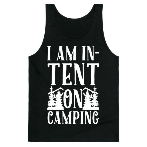 I Am In-Tent On Camping Tank Top