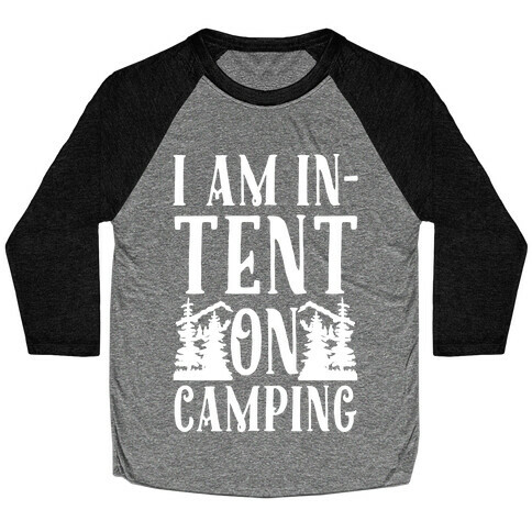 I Am In-Tent On Camping Baseball Tee