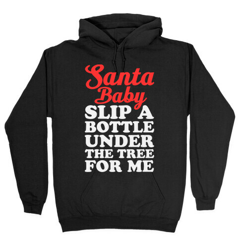 Santa Baby Slip A Bottle Under The Tree Hooded Sweatshirt