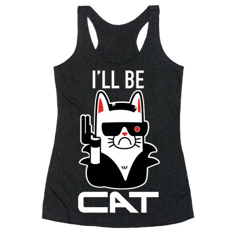 I'll Be Cat (Terminator Kitty) Racerback Tank Top