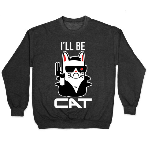 I'll Be Cat (Terminator Kitty) Pullover