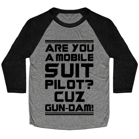 Are You a Mobile Suit Pilot Cuz Gun-Dam Baseball Tee