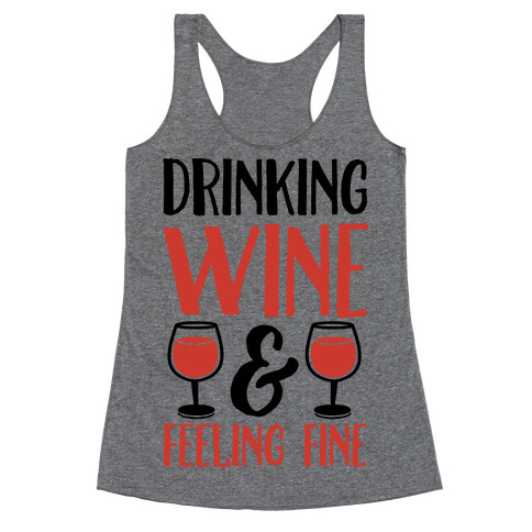 Drinking Wine & Feeling Fine Racerback Tank Top