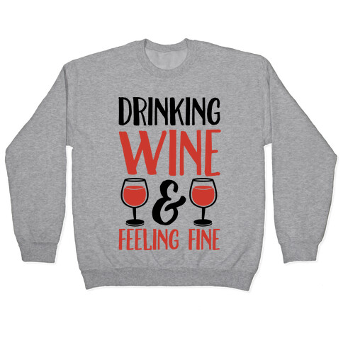 Drinking Wine & Feeling Fine Pullover