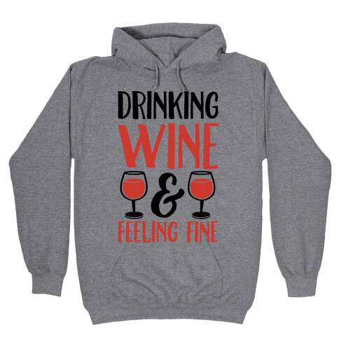 Drinking Wine & Feeling Fine Hooded Sweatshirt