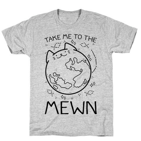 Take Me To The Mewn T-Shirt