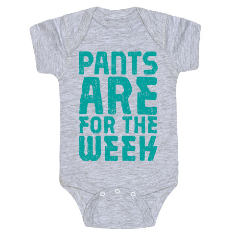 Pants Are for the Week Baby One-Piece