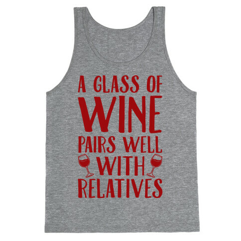 This Glass Of Wine Pairs Well With Relatives Tank Top