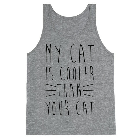 My Cat Is Cooler Than Your Cat Tank Top