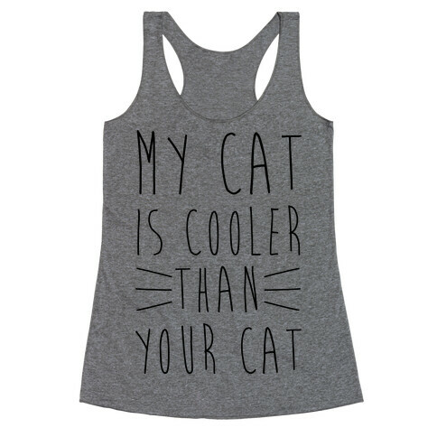 My Cat Is Cooler Than Your Cat Racerback Tank Top