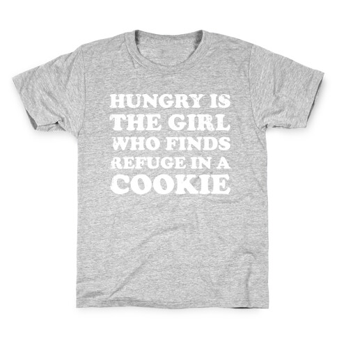 Hungry Is The Girl Who Finds Refuge In a Cookie Kids T-Shirt