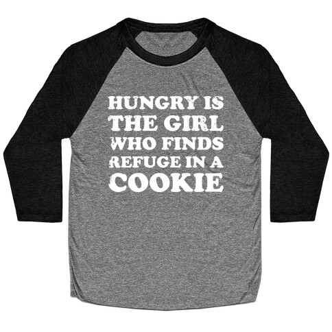Hungry Is The Girl Who Finds Refuge In a Cookie Baseball Tee