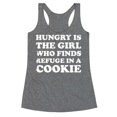 Hungry Is The Girl Who Finds Refuge In a Cookie Racerback Tank Top