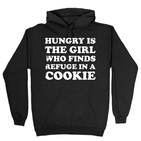 Hungry Is The Girl Who Finds Refuge In a Cookie Hooded Sweatshirt