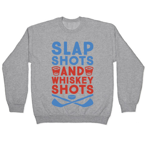 Slap Shots And Whiskey Shots Pullover