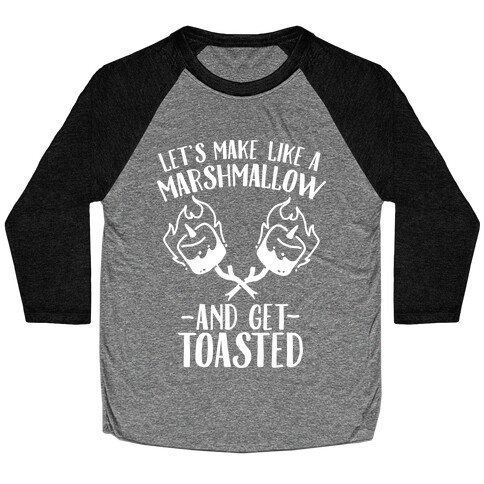 Let's Make Like a Marshmallow and Get Toasted Baseball Tee