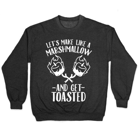 Let's Make Like a Marshmallow and Get Toasted Pullover