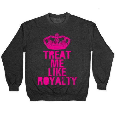 Treat Me Like Royalty Pullover