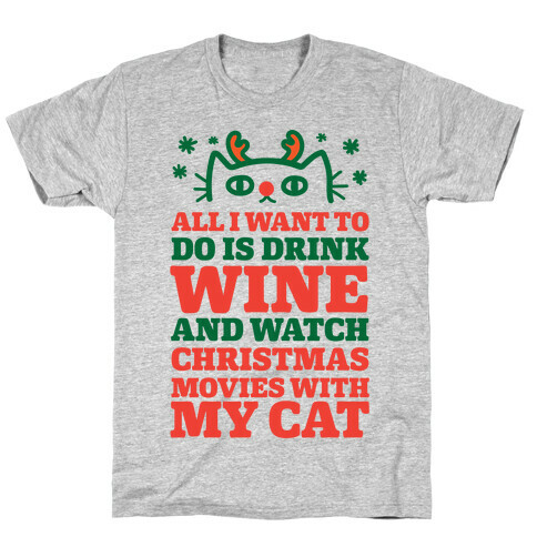 All I Want To Do Is Drink Wine And Watch Christmas Movies With My Cat T-Shirt