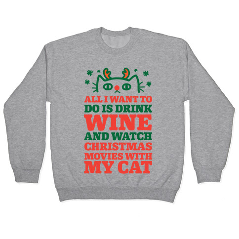 All I Want To Do Is Drink Wine And Watch Christmas Movies With My Cat Pullover