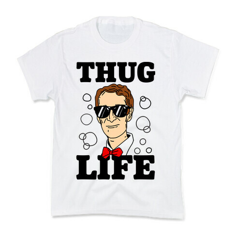 Thug Life Bill Nye Kids T-Shirt