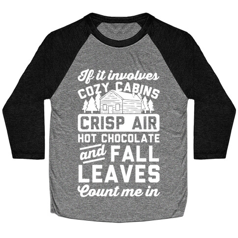 If It Involves Cozy Cabins Baseball Tee