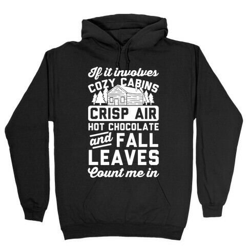 If It Involves Cozy Cabins Hooded Sweatshirt