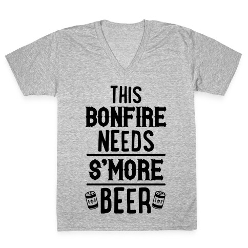 This Bonfire Needs S'more Beer V-Neck Tee Shirt