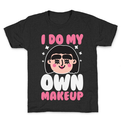 I Do My Own Makeup Kids T-Shirt