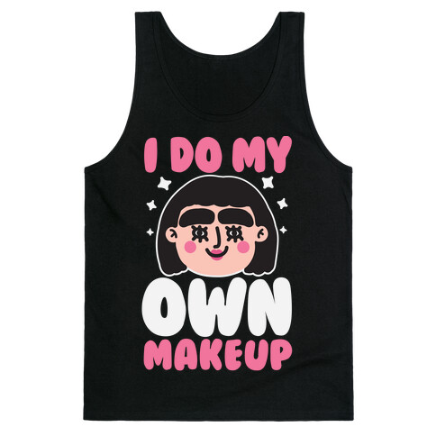 I Do My Own Makeup Tank Top