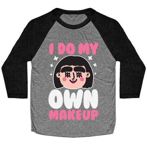 I Do My Own Makeup Baseball Tee