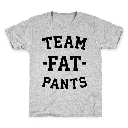 Team Fat Pants Kids T-Shirt