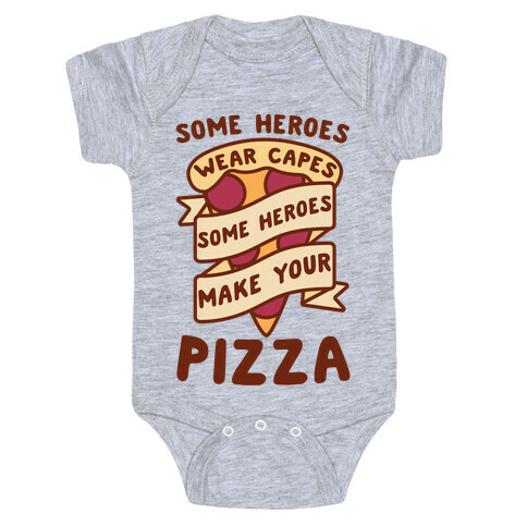 Some Heroes Wear Capes Some Heroes Make Your Pizza Baby One-Piece