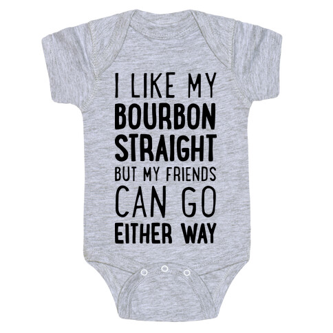 I Like My Bourbon Straight But My Friends Can Go Either Way Baby One-Piece