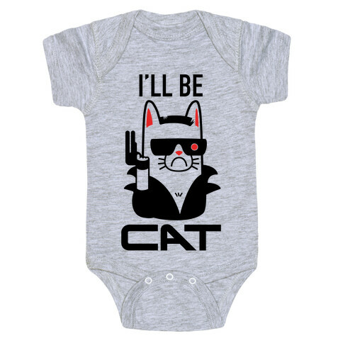 I'll Be Cat (Terminator Kitty) Baby One-Piece