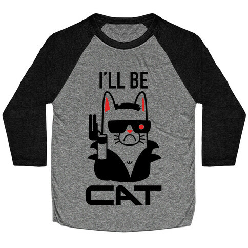 I'll Be Cat (Terminator Kitty) Baseball Tee
