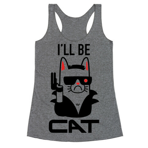 I'll Be Cat (Terminator Kitty) Racerback Tank Top