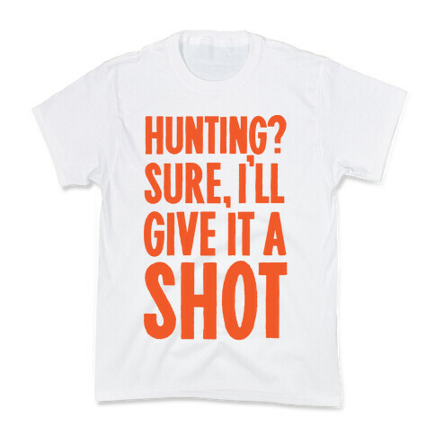 I'll Give Hunting A Shot Kids T-Shirt