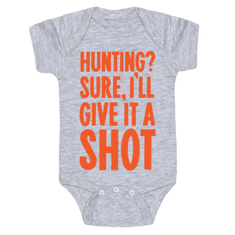 I'll Give Hunting A Shot Baby One-Piece