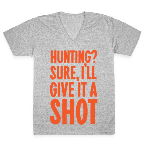 I'll Give Hunting A Shot V-Neck Tee Shirt