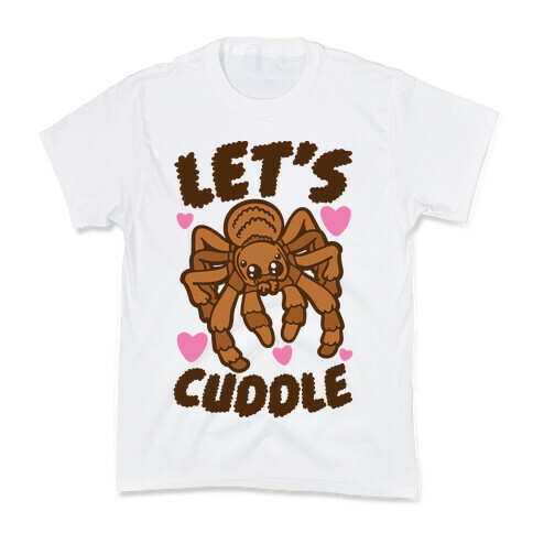 Let's Cuddle Tarantula Kids T-Shirt